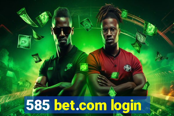 585 bet.com login